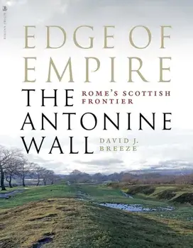 Edge of Empire, Rome's Scottish Frontier. The Antonine Wall, Reissue, Paperback/David J. Breeze