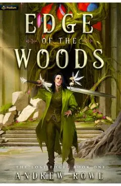 Edge of the Woods: An Epic Fantasy Adventure - Andrew Rowe