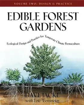 Edible Forest Gardens, Volume II: Ecological Design and Practice for Temperate-Climate Permaculture, Hardcover/Dave Jacke