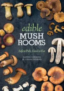 Edible Mushrooms: Safe to Pick, Good to Eat, Paperback/Barbro Forsberg