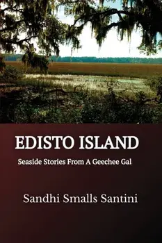 Edisto Island: Seaside Stories From A Geechee Gal, Paperback/Sandhi Smalls Santini