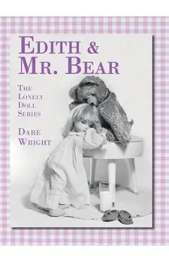 Edith And Mr. Bear: The Lonely Doll Series - Dare Wright