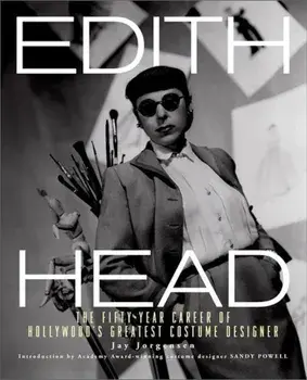 Edith Head: The Fifty-Year Career of Hollywood's Greatest Costume Designer, Hardcover/Jay Jorgensen