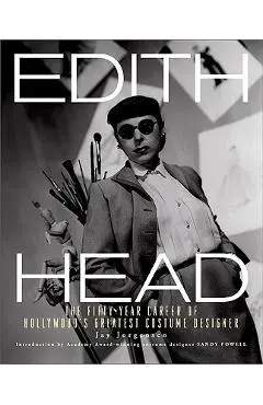 Edith Head: The Fifty-Year Career of Hollywood's Greatest Costume Designer - Jay Jorgensen