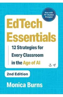 Edtech Essentials: 12 Strategies for Every Classroom in the Age of AI - Monica Burns