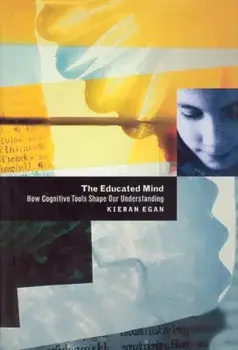 Educated Mind. How Cognitive Tools Shape Our Understanding, Paperback/Kieran Egan