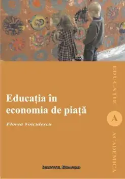 Educatia in economia de piata/Florea Voiculescu
