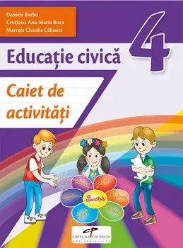 Educatie civica. Caiet de activitati. Clasa 4/Daniela Barbu, Cristiana Ana-Maria Boca, Marcela Claudia Calineci