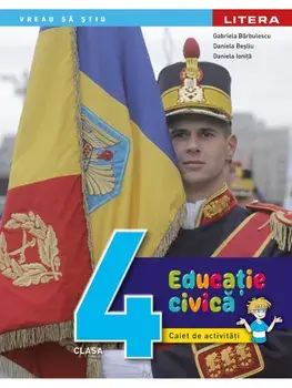 Educatie civica. Caiet de activitati. Clasa 4/Gabriela Barbulescu, Daniela Besliu, Daniela Ionita