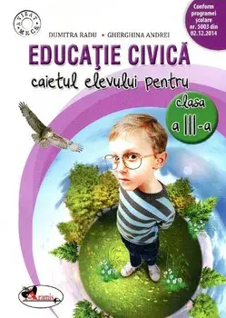 Educatie civica. Caietul elevului pentru clasa a III-a/Dumitra Radu, Gherghina Andrei