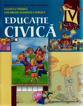Educatie civica. Manual pentru clasa a IV-a (carte cu defect minor)/Liliana Catruna, Gheorghe Mandizu Catruna