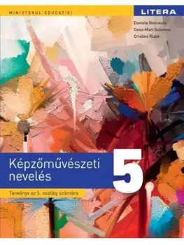 Educatie plastica. Manual in limba maghiara. Clasa 5/Daniela Stoicescu, Oana-Mari Solomon, Cristina Rizea