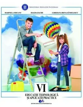Educatie tehnologica si aplicatii practice. Manual pentru clasa a VI-a/Marinela Mocanu, Magda Dache, Loredana Irena Sandulescu