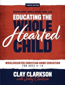 Educating the Wholehearted Child, Paperback/Sally Clarkson