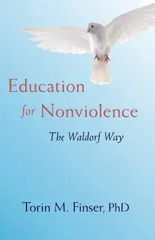 Education for Nonviolence: The Waldorf Way, Paperback/Finser Torin M.