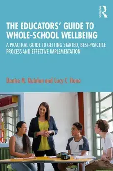 Educators' Guide to Whole-school Wellbeing, Paperback/Lucy C. Hone