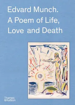 Edvard Munch. A Poem of Life, Love and Death, Hardback/Hilde BÃ¸e