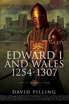 Edward I and Wales, 1254-1307, Hardback/David Pilling