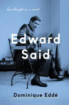Edward Said: His Thought as a Novel, Hardcover/Dominique Edde