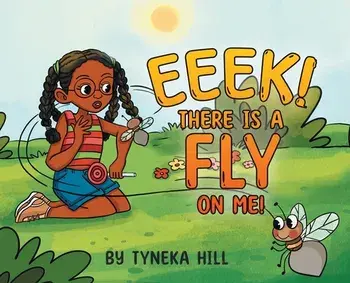 Eeek! There is a Fly on Me!, Hardcover/Tyneka Hill