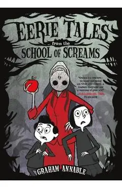 Eerie Tales from the School of Screams - Graham Annable