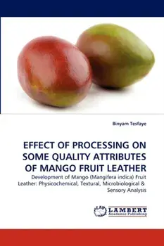 Effect of Processing on Some Quality Attributes of Mango Fruit Leather, Paperback/Binyam Tesfaye