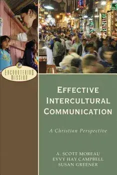Effective Intercultural Communication: A Christian Perspective, Paperback/A. Scott Moreau