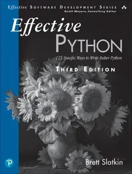 Effective Python. 125 Specific Ways to Write Better Python, 3 ed, Paperback/Brett Slatkin