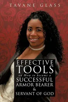 Effective Tools on How to Become a Successful Armor Bearer and Servant of God, Paperback/Tavane Glass
