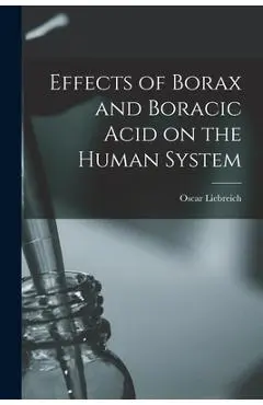 Effects of Borax and Boracic Acid on the Human System - Oscar (mathias Eugen Oscar Liebreich