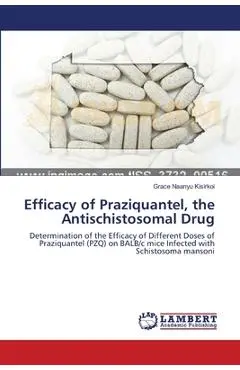 Efficacy of Praziquantel, the Antischistosomal Drug - Grace Naanyu Kisirkoi