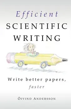 Efficient Scientific Writing: Write Better Papers, Faster, Paperback/Oivind Andersson