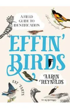 Effin' Birds: A Field Guide to Identification - Aaron Reynolds