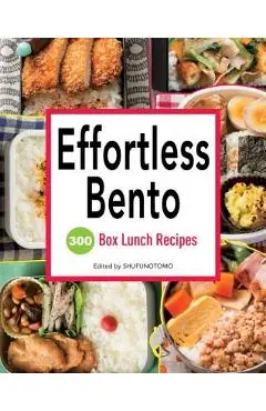 Effortless Bento: 300 Box Lunch Recipes - Shufu-no-tomo