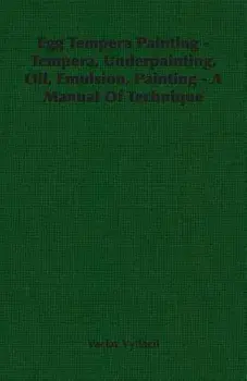 Egg Tempera Painting - Tempera, Underpainting, Oil, Emulsion, Painting - A Manual Of Technique, Paperback/Vaclav Vytlacil