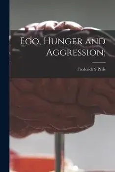Ego, Hunger and Aggression;, Paperback/Frederick S. Perls