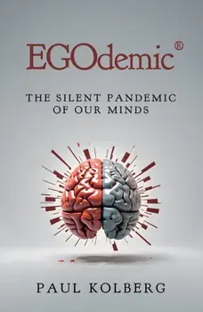 EGOdemic®. The Silent Pandemic of Our Minds, Paperback/Paul Kolberg