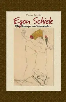 Egon Schiele: 154 Drawings and Watercolors, Paperback/Narim Bender