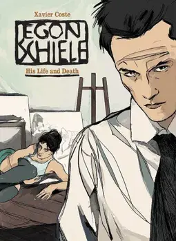 Egon Schiele: His Life and Death, Hardcover/Xavier Coste