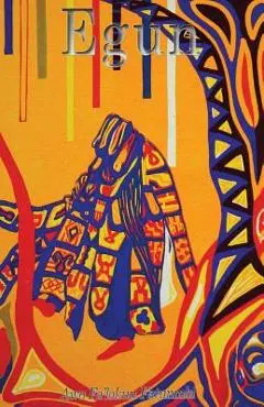 Egun: The Ifa Concept of Ancestor Reverence - Awo Fa Fatunmbi