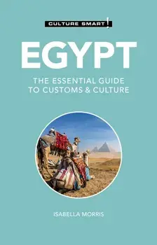 Egypt - Culture Smart!. The Essential Guide to Customs & Culture, 3 ed, Paperback/Isabella Morris