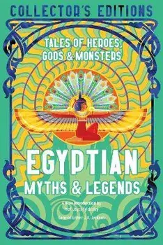 Egyptian Myths & Legends. Tales of Heroes, Gods & Monsters, Hardback/***