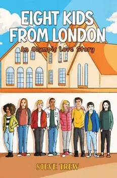 Eight Kids from London. An Olympic Love Story, Paperback/Steve Trew