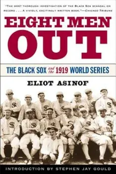 Eight Men Out: The Black Sox and the 1919 World Series, Paperback/Eliot Asinof