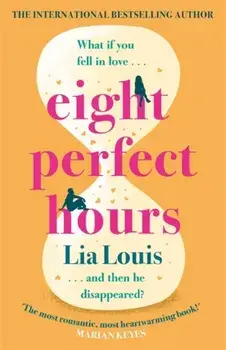 Eight Perfect Hours. The hotly-anticipated love story everyone is falling for in 2021!, Paperback/Lia Louis