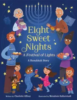Eight Sweet Nights, A Festival of Lights. A Hanukkah Story, Hardback/Menahem Halberstadt