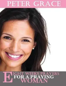 Eight Weeks Prayers for a Praying Woman, Paperback/Ann Spangler