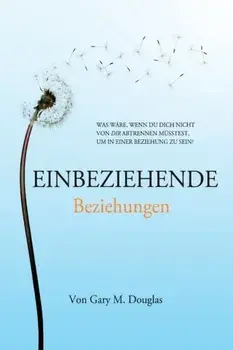 Einbeziehende Beziehungen (German), Paperback/Gary M. Douglas