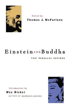 Einstein and Buddha: The Parallel Sayings - Thomas J. Mcfarlane