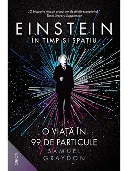 Einstein in timp si spatiu. O viata in 99 de particule/Samuel Graydon